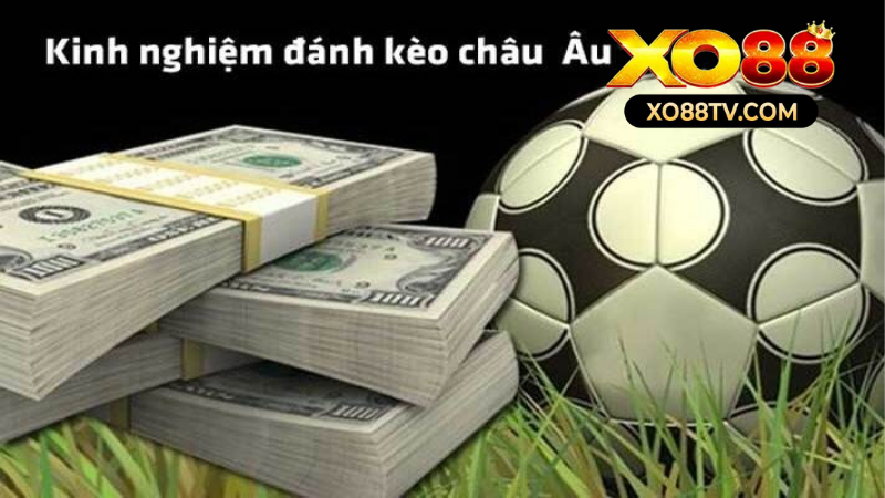 Kèo Châu Âu Tại XO88